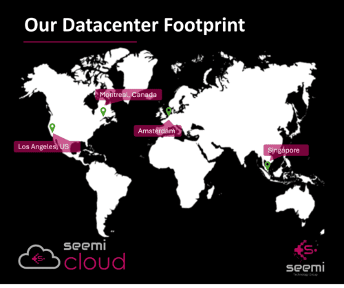 Seemi Cloud's datacentres are spread over 4 key regions across the world. This includes Singapore, LosAngeles, Montreal and Singapore